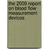 The 2009 Report on Blood Flow Measurement Devices