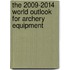 The 2009-2014 World Outlook for Archery Equipment
