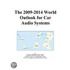 The 2009-2014 World Outlook for Car Audio Systems