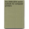 The 2009-2014 World Outlook for Computer Printers by Inc. Icon Group International