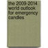 The 2009-2014 World Outlook for Emergency Candles