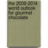The 2009-2014 World Outlook for Gourmet Chocolate