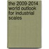 The 2009-2014 World Outlook for Industrial Scales