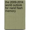 The 2009-2014 World Outlook For Nand Flash Memory by Inc. Icon Group International