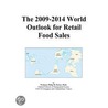 The 2009-2014 World Outlook for Retail Food Sales door Inc. Icon Group International