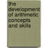 The Development of Arithmetic Concepts and Skills