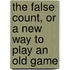 The False Count, or A New Way to play An Old Game