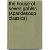 The House of Seven Gables  (Sparklesoup Classics) door Nathaniel Hawthorne