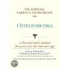The Official Parent''s Sourcebook on Osteosarcoma door Icon Health Publications