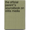The Official Parent''s Sourcebook on Otitis Media door Icon Health Publications