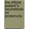 The Official Patient''s Sourcebook on Proteinuria door Icon Health Publications