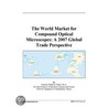 The World Market for Compound Optical Microscopes door Inc. Icon Group International