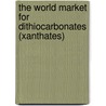 The World Market for Dithiocarbonates (Xanthates) door Inc. Icon Group International