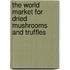 The World Market for Dried Mushrooms and Truffles