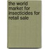 The World Market for Insecticides for Retail Sale