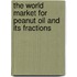 The World Market for Peanut Oil and Its Fractions