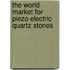 The World Market for Piezo-Electric Quartz Stones