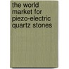 The World Market for Piezo-Electric Quartz Stones door Inc. Icon Group International
