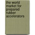 The World Market for Prepared Rubber Accelerators