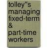 Tolley''s Managing Fixed-Term & Part-Time Workers by Lynda Macdonald