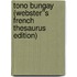 Tono Bungay (Webster''s French Thesaurus Edition)