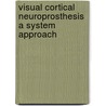 Visual Cortical Neuroprosthesis A System Approach door Moises Piedade