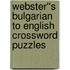 Webster''s Bulgarian to English Crossword Puzzles