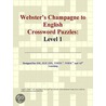 Webster''s Champagne to English Crossword Puzzles by Inc. Icon Group International