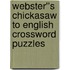Webster''s Chickasaw to English Crossword Puzzles