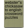 Webster''s Chickasaw to English Crossword Puzzles door Inc. Icon Group International