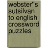 Webster''s Sutsilvan to English Crossword Puzzles door Inc. Icon Group International