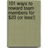 101 Ways to Reward Team Members for $20 (or Less!)