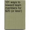 101 Ways to Reward Team Members for $20 (or Less!) by Kevin J. Aguanno