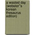 A Wasted Day (Webster''s Korean Thesaurus Edition)