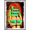 A Wild, Raunchy Passion! An Erotic Novel (erotica) door Jada Run