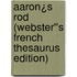 Aaron¿s Rod (Webster''s French Thesaurus Edition)