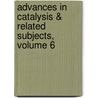 Advances in Catalysis & Related Subjects, Volume 6 door W.G. Frankenburg