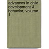 Advances in Child Development & Behavior, Volume 1 door Hayne W. Reese