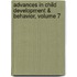 Advances in Child Development & Behavior, Volume 7