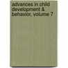 Advances in Child Development & Behavior, Volume 7 door Hayne W. Reese