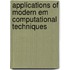 Applications Of Modern Em Computational Techniques