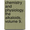 Chemistry and Physiology. The Alkaloids, Volume 9. door Onbekend