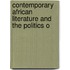 Contemporary African Literature and the Politics o