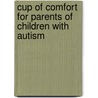 Cup of Comfort for Parents of Children with Autism by Colleen Sell