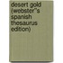 Desert Gold (Webster''s Spanish Thesaurus Edition)