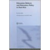 Education Reform and Education Policy in East Asia door Joshua Ka-Ho Mok