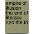 Empire of Illusion The End of Literacy and the Tri