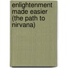 Enlightenment   Made Easier  (The Path to Nirvana) by Gunathilake Banda Ratnayake