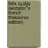 Felix O¿Day (Webster''s French Thesaurus Edition)