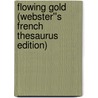 Flowing Gold (Webster''s French Thesaurus Edition) door Inc. Icon Group International